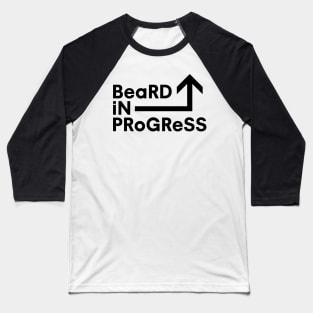 Beard In Progress Baseball T-Shirt